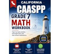 California CAASPP Grade 7 Math Workbook: Topic-by-topic practice, full-length tests, and clear answer explanations