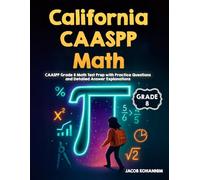 California CAASPP Grade 8 Math: CAASPP Grade 8 Math Test Prep with Practice Questions and Detailed Answer Explanations
