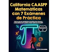 California CAASPP Matemáticas de 3º Grado con 7 Exámenes de Práctica: Todo lo que los estudiantes necesitan para dominar matemáticas de 3º grado y tener éxito en el CAASPP
