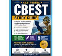 California CBEST Study Guide: Complete Reading, Writing, and Mathematics Review with Practice Tests