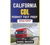 CALIFORNIA CDL Permit Test Prep 2026/2027: A Simple Guide to Passing the Commercial Driver’s License Test with 300+ Practice Questions, Road Rules, and Endorsement Prep