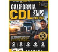 CALIFORNIA CDL STUDY GUIDE: The Complete Commercial Driver Licence Exam To Pass On Your First Try Featuring General Knowledge, ... Tests, and Real World Driving Skills