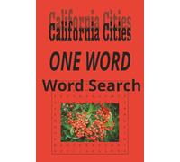California Cities "One Word" Word Search Puzzle Book:: One Word, Word Searches with Easy to Read Print about cities in the state of California | 6x9 ... for Holidays, Road trips and Get Well Wishes