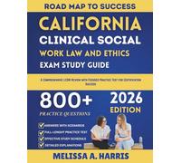 California Clinical Social Work Law and Ethics Exam study Guide 2026: A Comprehensive LCSW Review with Focused Practice Test for Certification Success