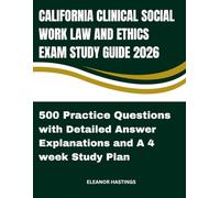 CALIFORNIA CLINICAL SOCIAL WORK LAW AND ETHICS EXAM STUDY GUIDE 2026: FULL REVIEW, 500 PRACTICE QUESTIONS AND 4- WEEK STUDY PLAN