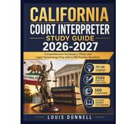 California Court Interpreter Study Guide 2026-2027: Comprehensive Vocabulary, Ethics and Legal Terminology Prep with 2,500 Practice Questions