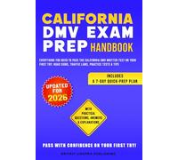 California DMV Exam Prep Handbook: Everything You Need to Pass the California DMV Written Test on Your First Try: Road Signs, Traffic Laws, Practice Tests & Tips