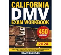 California DMV Exam Workbook: Your Ultimate Guide to First-Try Success with 450 Comprehensive Practice Questions and Detailed Breakdowns