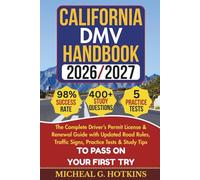 California DMV HANDBOOK 2026/2027: The Complete Driver’s Permit License & Renewal Guide with Updated Road Rules, Traffic Signs, Practice Tests & Study Tips To Pass On Your First Try