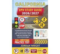 CALIFORNIA DMV STUDY GUIDE 2026/2027: A Comprehensive Permit Test and Driver’s License Exam Prep with 350+ Practice Questions, Updated Traffic Laws, Road Signs, and Proven Study Strategies
