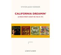 California dreamin' - le rock west coast de 1964 a 1972 Le Rock West Coast de 1964 à 1972 - Steven Jezo-Vannier - Le Mot Et Le Reste - broché - Etude