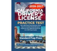 California Driver’s License Practice Test 2026-2027: 100+ DMV Exam Prep Questions, Road Signs & Complete Study Manual to Prepare for the California Permit Test (U.S. DMV Exam Guide)