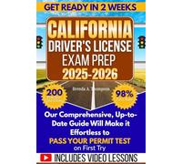 California Driver's License Exam Prep: DMV Permit Test Made Simple - 200 Practice Questions, Road Signs, Traffic Laws, and Detailed Answers to Help You Pass on the First Try