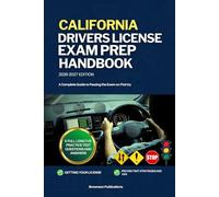 CALIFORNIA DRIVERS LICENSE EXAM PREP HANDBOOK: A Complete Guide to Passing the Exam on First