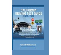 CALIFORNIA DRIVING TEST GUIDE 2026-2027: Learn Rules of the Road, Master Road Signs, and Build Safe Driving Confidence With Easy Explanations and Exam-Focused Reviews