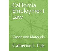 California Employment Law: Cases and Materials