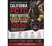 CALIFORNIA FCTC FIREFIGHTER EXAM PREP STUDY GUIDE 2026: Mastering Written Exams, CPAT Readiness, Interview Skills, Emergency Reasoning & Firefighter Hiring Success in California