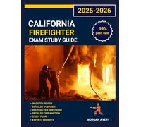 California Firefighter Exam Study Guide 2025-2026: 3 Full-Length Practice Tests, Complete Content Review, and Proven Test-Taking Strategies
