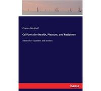 California for Health Pleasure and ResidenceA Book for Travellers and Settlers - Charles Nordhoff - BoD Third Party Titles - Livre en Anglais Charles NordhoffCharles Nordhoff (Auteur)