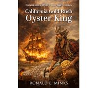California Gold Rush Oyster King: Dangerous Quest for the Crown