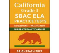 California Grade 3 SBAC ELA Practice Tests: 152 Questions • 4 Full-Length Practice Tests • Aligned to CAASPP Standards • Improve Reading, Writing, and Language Skills