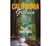 California Greenin`: How the Golden State Became an Environmental Leader (Princeton Studies in American Politics: Historical, International, and Comparative Perspectives) - [Livre en VO] David Vogel (