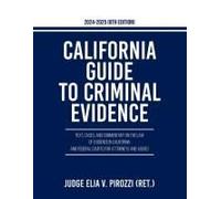 California Guide To Criminal Evidence 2024-25 (8th Edition)