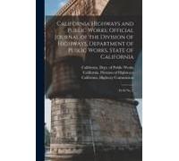 California Highways And Public Works; Official Journal Of The Division Of Highways, Department Of Public Works, State Of California: 45-46 No. 2
