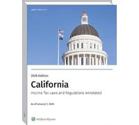 CALIFORNIA INCOME TAX LAWS AND REGULATIONS ANNOTATED (2026)