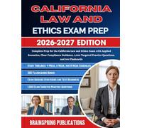 CALIFORNIA LAW AND ETHICS EXAM PREP 2026-2027: Complete Prep for the California Law and Ethics Exam with Applied Scenarios, Clear Compliance Guidance, ... Practice Questions, and 300 Flashcards