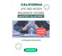 CALIFORNIA LIFE AND HEALTH INSURANCE LICENSE MASTERY BLUEPRINT: A COMPLETE STUDY GUIDE