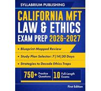 California MFT Law & Ethics Exam Prep 2026-2027: Blueprint-Mapped Review with Study Plans, 750+ Practice Questions, 10 Full-Length Exams, Detailed ... Strengthen Judgment, and Pass with Confidence