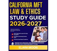 CALIFORNIA MFT LAW & ETHICS STUDY GUIDE 2026-2027: Accelerate Your Learning With 9 Full Lengths Questions, Fully Solved Answers, And Clear Explanations That Break Down Every Concept