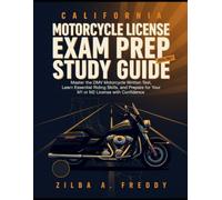 CALIFORNIA MOTORCYCLE LICENSE EXAM PREP STUDY GUIDE 2026/2027: Master the DMV Motorcycle Written Test, Learn Essential Riding Skills, and Prepare for Your M1 or M2 License with Confidence