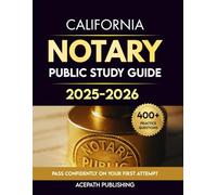 CALIFORNIA NOTARY PUBLIC STUDY GUIDE 2025-2026: The Complete, Up-To-Date Exam Prep With 400+ Practice Questions, 7 Full-Length Tests, And 110+ Bonus Quizzes.