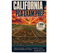 California PCA Pest Control Adviser License Exam Prep: Covering Laws & Regulations, Pesticide Safety, Environmental Protection, IPM, Pest Biology, and ... - 1,580+ Unofficial Practice Questions