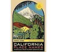 California Place Names: The Origin And Etymology Of Current Geographical Names, 40th Anniversary Edition