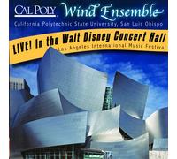California Polytechnic State University Wind Ensemble - California Polytechnic State University Wind Ensemble Live! In the Walt Disney Concert Hall