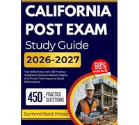 CALIFORNIA POST EXAM STUDY GUIDE 2026-2027: Train Effectively with 450 Practice Questions, Scenario-Based Insights, and Proven Techniques to Boost Performance