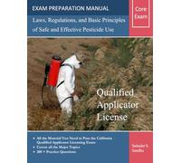 California Qualified Applicator License: Laws, Regulations, and Basic Principles of Safe and Effective Pesticide Use