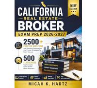 CALIFORNIA REAL ESTATE BROKER EXAM PREP 2026-2027: 2,500+ Quality Practice Questions with Detailed Explanations and Proven Strategies for Exam Success