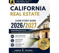CALIFORNIA REAL ESTATE EXAM STUDY GUIDE 2026/2027: Essential Manual for Passing Assessments and Practices Questions