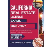 California Real Estate License Exam 2026-2027: Complete Study Guide with 500 Practice Questions + Proven Strategies for Success