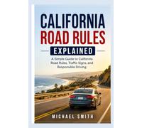 California Road Rules Explained: A Simple Guide to California Road Rules, Traffic Signs, and Responsible Driving