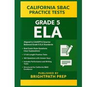 California SBAC Grade 5 ELA Practice Tests: 5 Full-Length Practice Tests | 160 Exam-Style Questions with Answer Keys | Aligned to CAASPP Standards