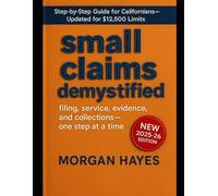 California Small Claims, Demystified: Step-by-Step Filing, SC-100 & Forms, Evidence, and Collecting Judgments - Updated for the $12,500 Limit & County Rules (2025-26)