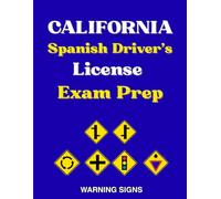 California Spanish Driver's License Exam Prep: Todas las señales de Advertencia de Peligro con 100 Preguntas del Manual del DMV en Español, Señales ... y Señales híbridas de advertencia peatonal