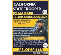 CALIFORNIA STATE TROOPER EXAM PREP STUDY GUIDE 2026/2027: MASTER THE CALIFORNIA STATE TROOPER EXAM 2026-2027