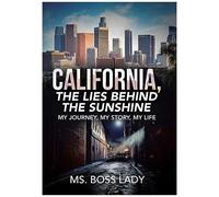 California, The Lies Behind The Sunshine