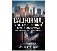 California, The Lies Behind The Sunshine